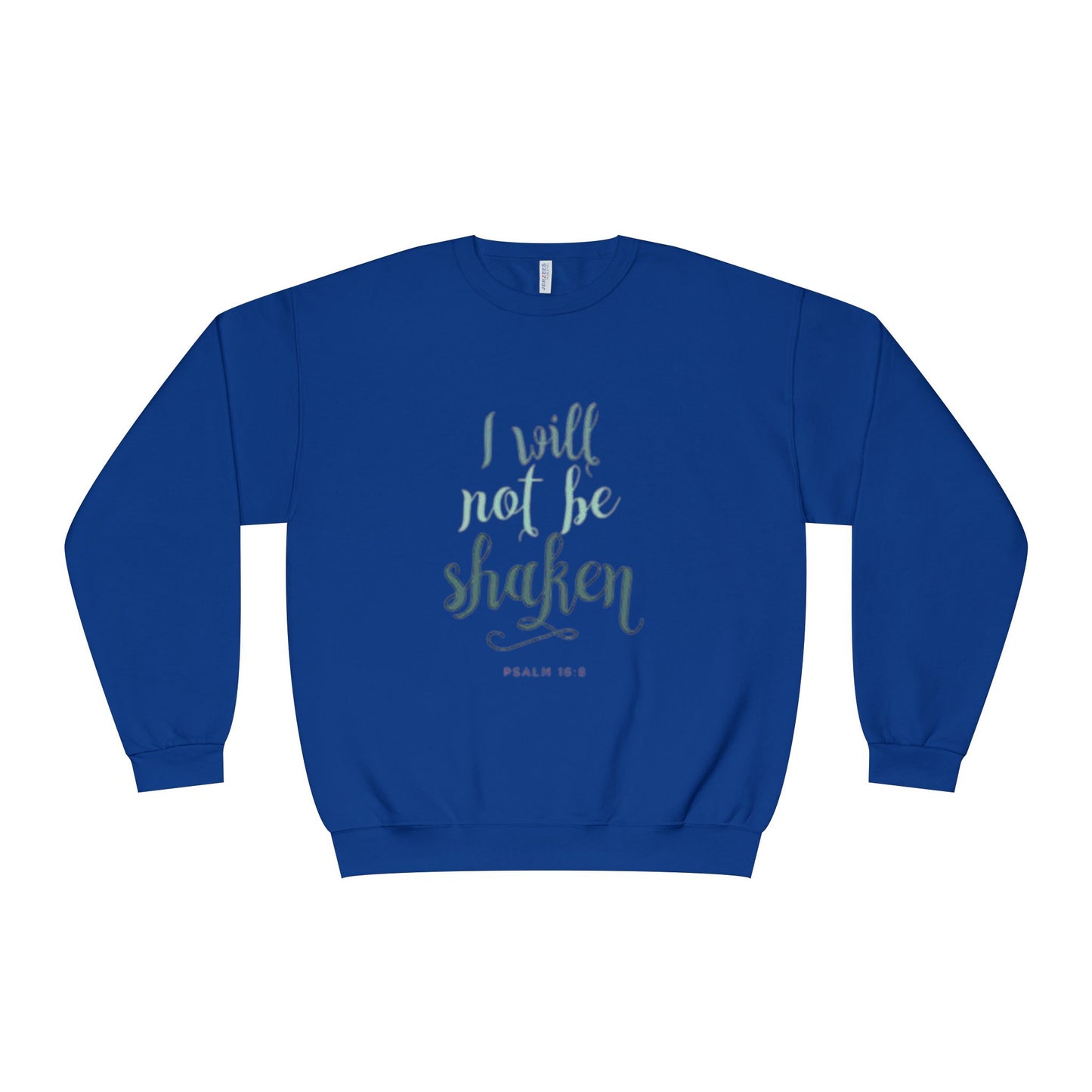 I will not be shaken Sweatshirt