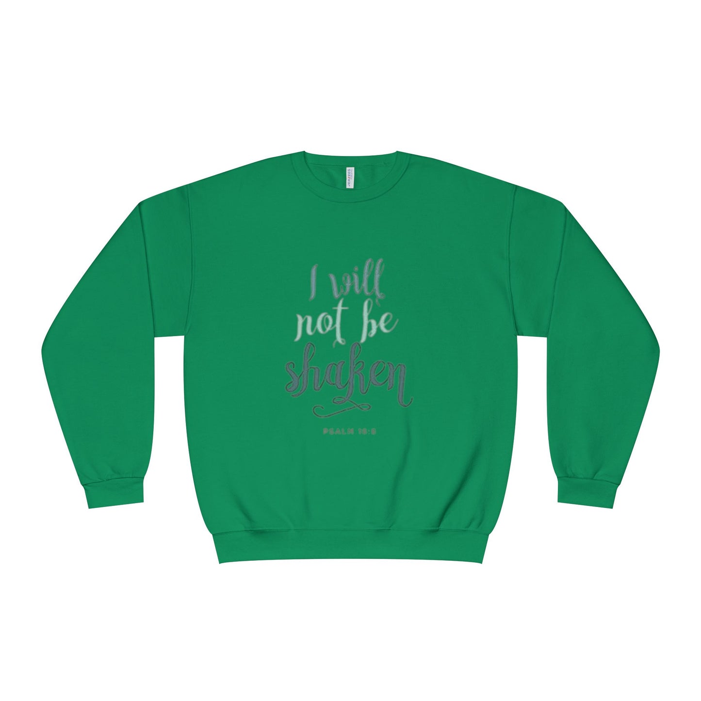 I will not be shaken Sweatshirt