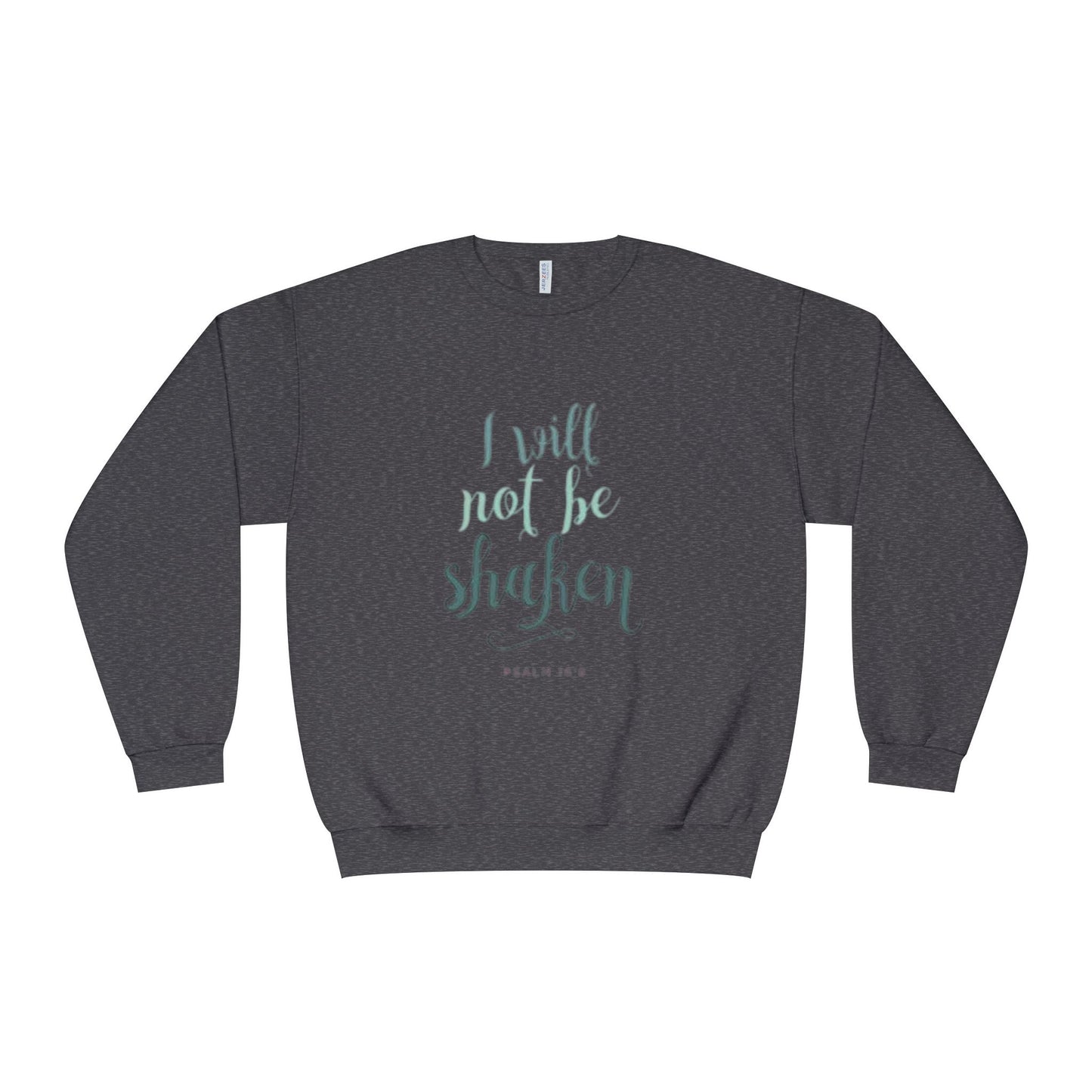 I will not be shaken Sweatshirt